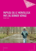 Papylou ou le merveilleux pays du dernier voyage (French Edition) 274839741X Book Cover