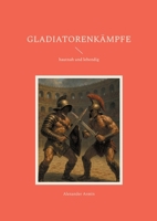 Gladiatorenkämpfe: hautnah und lebendig (German Edition) 3819245863 Book Cover
