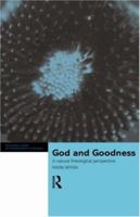 God and Goodness: A Natural Theological Perspective (Routledge Studies in the Philosophy of Religion) 0415199158 Book Cover