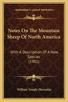 Notes On The Mountain Sheep Of North America: With A Description Of A New Species 1120658039 Book Cover