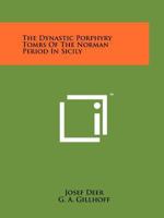 The Dynastic Porphyry Tombs of the Norman Period in Sicily 1258158353 Book Cover