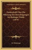 Denkschrift Uber Die Ablosung Der Berechtigungen Im Budinger Walde (1876) 1160860831 Book Cover