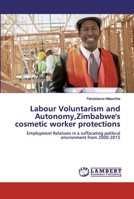 Labour Voluntarism and Autonomy, Zimbabwe's cosmetic worker protections 6139980879 Book Cover