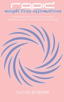Rapid Weight Loss Affirmations: The Ultimate Guide to Positive affirmations, meditation, hypnosis, and motivation to Lose Weight 1802118217 Book Cover