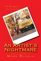An Artist's Nightmare: A professional theatre artist returns to the small town 1490532692 Book Cover