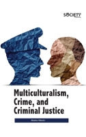 Multiculturalism, Crime, and Criminal Justice 1774690195 Book Cover