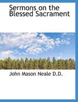 Sermons on the Blessed Sacrament 1015775179 Book Cover