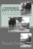 Cherokee Education: : Path to Autonomy and Sovereignty 1491033452 Book Cover