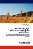 Macroeconomic adjustments and the agriculture: An analysis of exchange rate and money supply shocks in a model with non-tradables in South America 3843324603 Book Cover