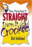 They Preached It Straight, I Heard It Crooked 0834119072 Book Cover