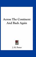 Across the Continent and Back Again 3744693627 Book Cover