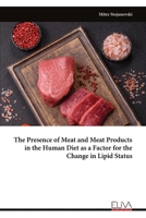 The Presence of Meat and Meat Products in the Human Diet as a Factor for the Change in Lipid Status 9999336965 Book Cover