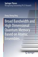 Broad Bandwidth and High Dimensional Quantum Memory Based on Atomic Ensembles 9811074755 Book Cover