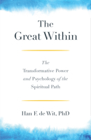 The Great Within: The Transformative Power and Psychology of the Spiritual Path 161180681X Book Cover