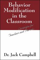 Behavior Modification in the Classroom: Strategies for Teachers and Parents 1432729802 Book Cover