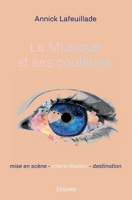 La Musique et ses couleurs: mise en scène - interprétation - destination (French Edition) 2414468343 Book Cover