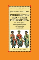 Introduction aux «Vrais Philosophes»: Les Pères grecs : un continent oublié de la pensée occidentale 2226105808 Book Cover