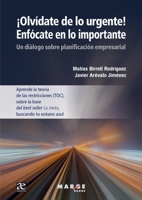 ¡Olvídate de lo urgente! Enfócate en lo importante: Un diálogo sobre planificación empresarial (Spanish Edition) 8419109347 Book Cover