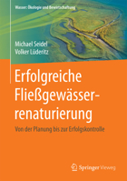 Erfolgreiche Fließgewässerrenaturierung: Von der Planung bis zur Erfolgskontrolle (Wasser: Ökologie und Bewirtschaftung) 3658124873 Book Cover