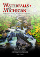 Waterfalls of Michigan, Book 4 • West 0997134631 Book Cover