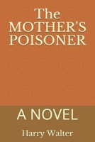 The MOTHER'S POISONER: A NOVEL B08MS11PBK Book Cover