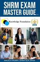 SHRM Exam Master Guide: Knowledge Foundation (Volume 1) 1971694010 Book Cover