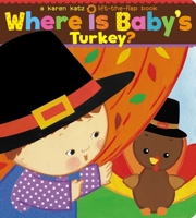 Where Is Baby's Turkey?: A Karen Katz Lift-the-Flap Book 1534400893 Book Cover