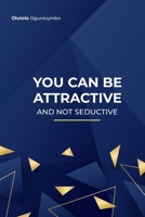YOU CAN BE ATTRACTIVE: AND NOT SEDUCTIVE 9787855160 Book Cover