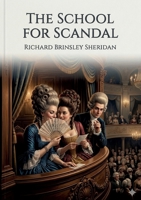 The School for Scandal: by Richard Brinsley Sheridan B0GV3HF23N Book Cover
