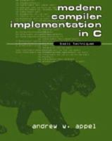 Modern Compiler Implementation in C: Basic Techniques 0521586534 Book Cover