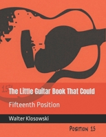 The Little Guitar Book That Could: Fifteenth Position 0578884623 Book Cover