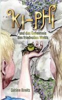 Ki-Phi und das Geheimnis des friedvollen Walds 3749498962 Book Cover