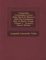 Compendio Cronologico-critico Della Storia Di Mantova: Dalla Sua Fondazione Sino Ai Nostri Tempi; Volume 1 1246614979 Book Cover