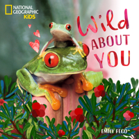 Wild about You: A Sweet Board Book about Baby Animals B0GTKKVWB5 Book Cover