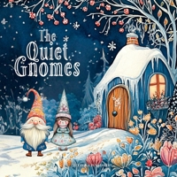 The Quiet Gnomes: A Calming Book B0DT67DYJ7 Book Cover