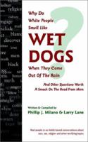 Why Do White People Smell Like Wet Dogs When They Come Out of the Rain?: And Other Questions Worth a Smack on the Head from Mom 0759692300 Book Cover