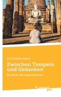 Zwischen Tempeln und Gedanken: Ein Buch, das inspirieren soll. (German Edition) 3710325943 Book Cover