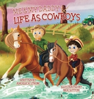 Me and My Daddy: Life as Cowboys 057828362X Book Cover
