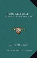 John Marshall, Father of the Supreme Court [Builders of America XVI] 143257163X Book Cover