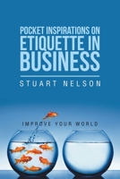 Pocket Inspirations on Etiquette in Business : Improve Your World 1984505289 Book Cover