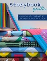 Storybook Quilts: 14 Quilt Designs Inspired by Children's Book Illustrations B0F9LRBWVN Book Cover