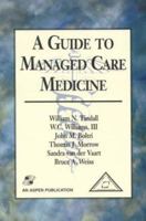 A Guide to Managed Care Medicine 0834217651 Book Cover
