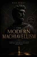 The Modern Machiavellism: A Book of Secrets for Those Who Will Be Obeyed Without Being Seen B0FGXZT4VJ Book Cover