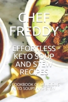EFFORTLESS KETO SOUP AND STEW RECIPES: A COOKBOOK OF DELICIOUS KETO SOUPS AND STEW B08JB7MF8X Book Cover