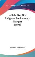 A Rebelliao Dos Indigenas Em Lourenco Marques (1894) 1437464653 Book Cover