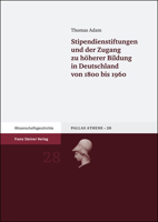 Stipendienstiftungen Und Der Zugang Zu Hoherer Bildung in Deutschland Von 1800 Bis 1960 3515091874 Book Cover