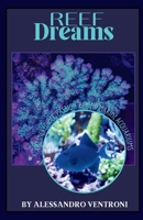Reef Dreams: The Incredible Passion Behind Marine Aquariums B0DSLJ5K34 Book Cover