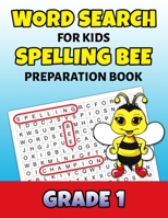 Word Search for Kids Spelling Bee Preparation Book Grade 1 : 1st Grade Spelling Workbook Fun Puzzle Book First Grade Teacher Student Class Homeschool 1082719382 Book Cover