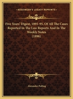 Five Years' Digest, 1891-95, Of All The Cases Reported In The Law Reports And In The Weekly Notes 1164647644 Book Cover