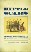Battle Scars: Gender and Sexuality in the American Civil War 0195174445 Book Cover